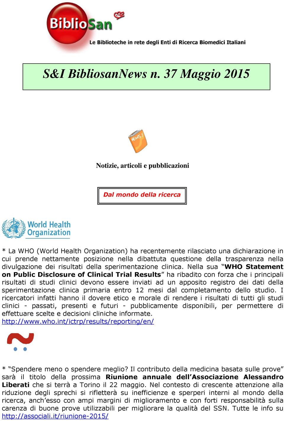 dibattuta questione della trasparenza nella divulgazione dei risultati della sperimentazione clinica.