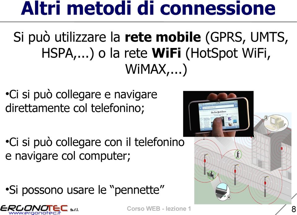 ..) Ci si può collegare e navigare direttamente col telefonino; Ci si