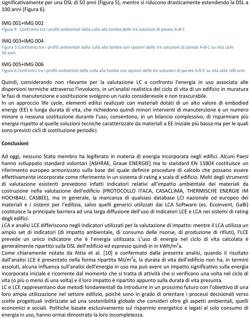 tomba con opzioni delle tre soluzioni di parete A B C su vita utile 50 anni IMG 005+IMG 006 Figura 6 Confronto tra i profili ambientali dalla culla alla tomba con opzioni delle tre soluzioni di