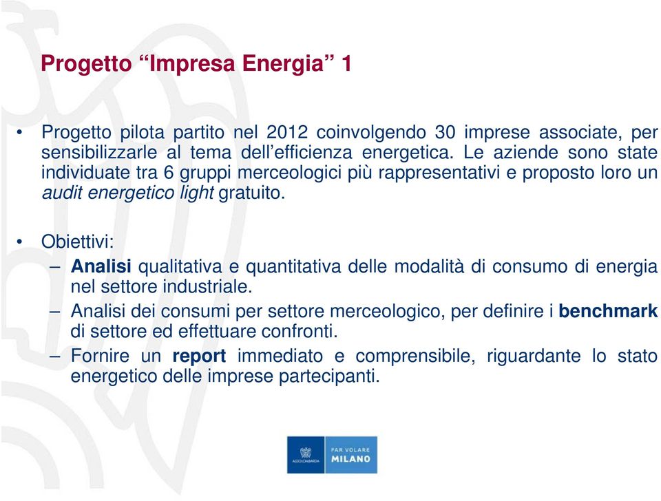 Obiettivi: Analisi qualitativa e quantitativa delle modalità di consumo di energia nel settore industriale.