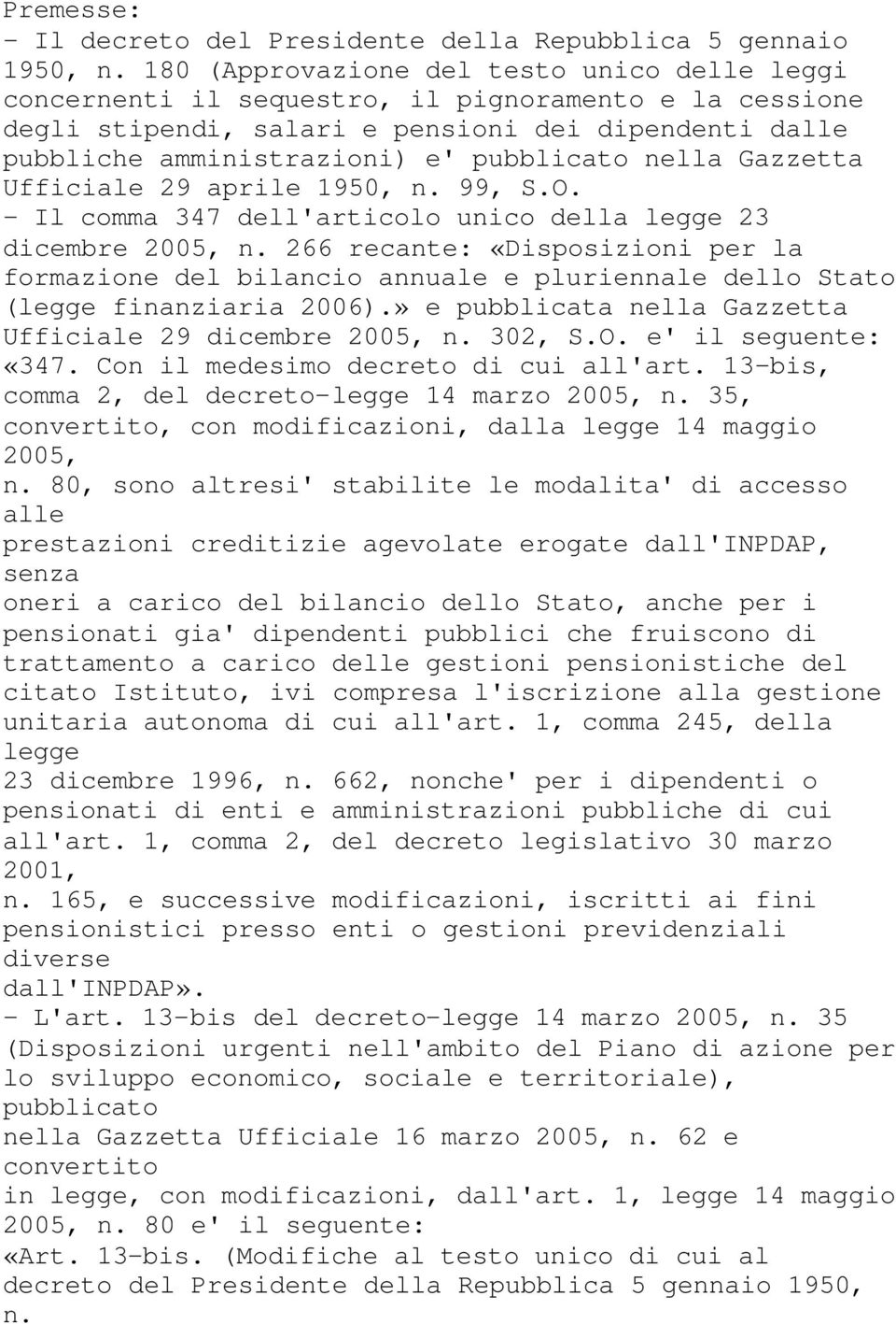 nella Gazzetta Ufficiale 29 aprile 1950, n. 99, S.O. - Il comma 347 dell'articolo unico della legge 23 dicembre 2005, n.