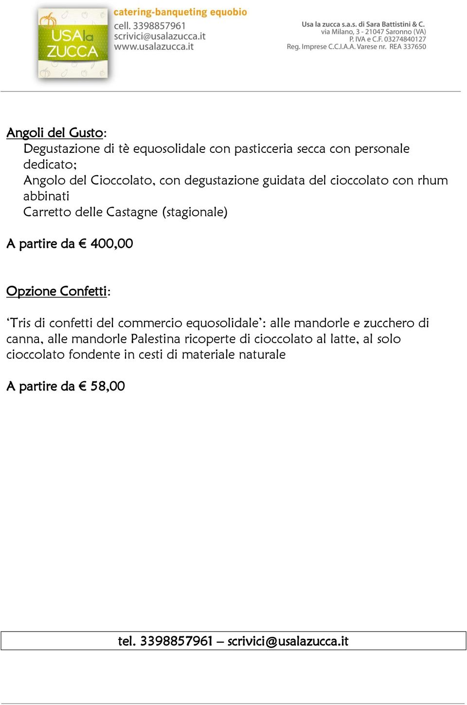 Confetti: Tris di confetti del commercio equosolidale : alle mandorle e zucchero di canna, alle mandorle Palestina ricoperte