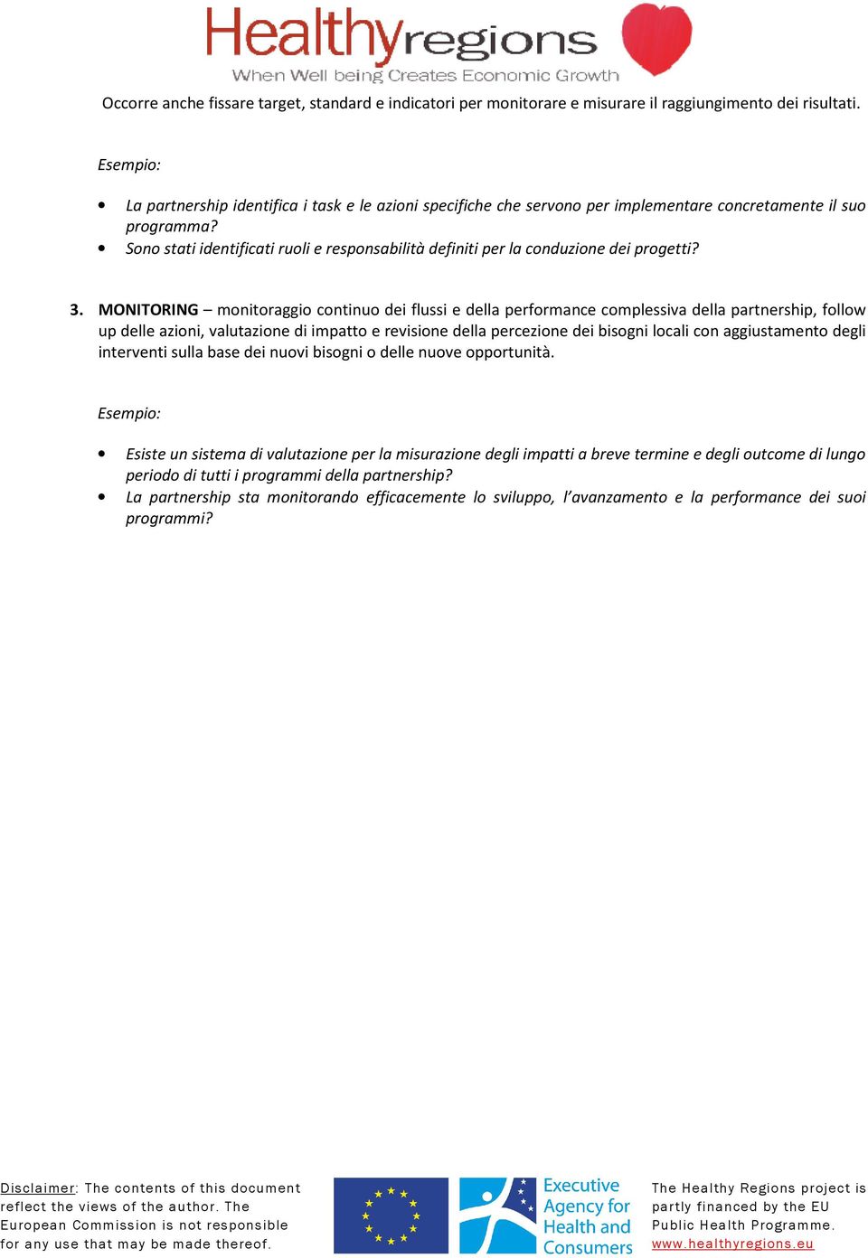 Sono stati identificati ruoli e responsabilità definiti per la conduzione dei progetti? 3.