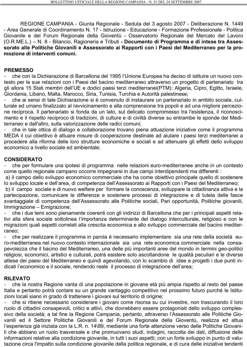 8 - Bilancio, Ragioneria e Tributi - Documento di Programma e di intese tra Assessorato alle Politiche Giovanili e Assessorato ai Rapporti con i Paesi del Mediterraneo per la promozione di interventi