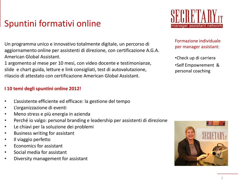 Assistant. Formazione individuale per manager assistant: Check up di carriera Self Empowrement & personal coaching I 10 temi degli spuntini online 2012!