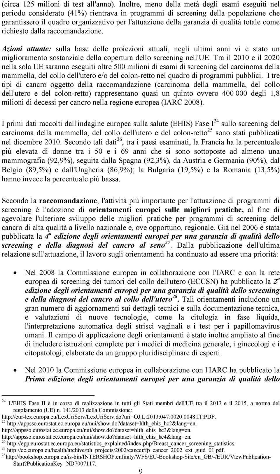 garanzia di qualità totale come richiesto dalla raccomandazione.