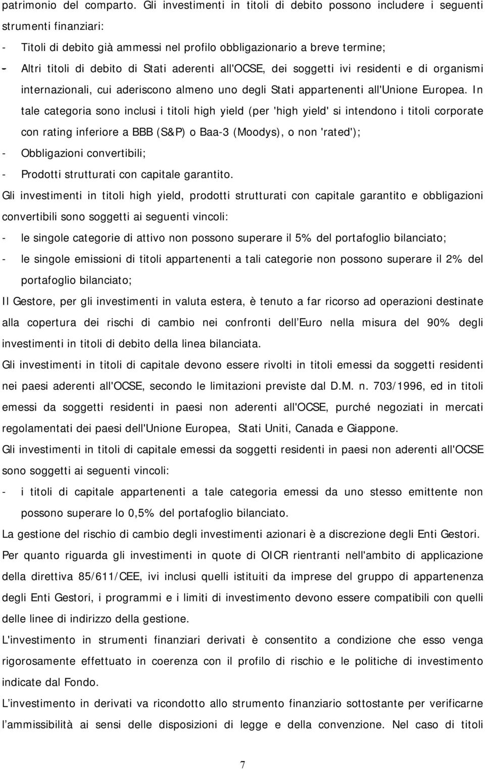 aderenti all'ocse, dei soggetti ivi residenti e di organismi internazionali, cui aderiscono almeno uno degli Stati appartenenti all'unione Europea.