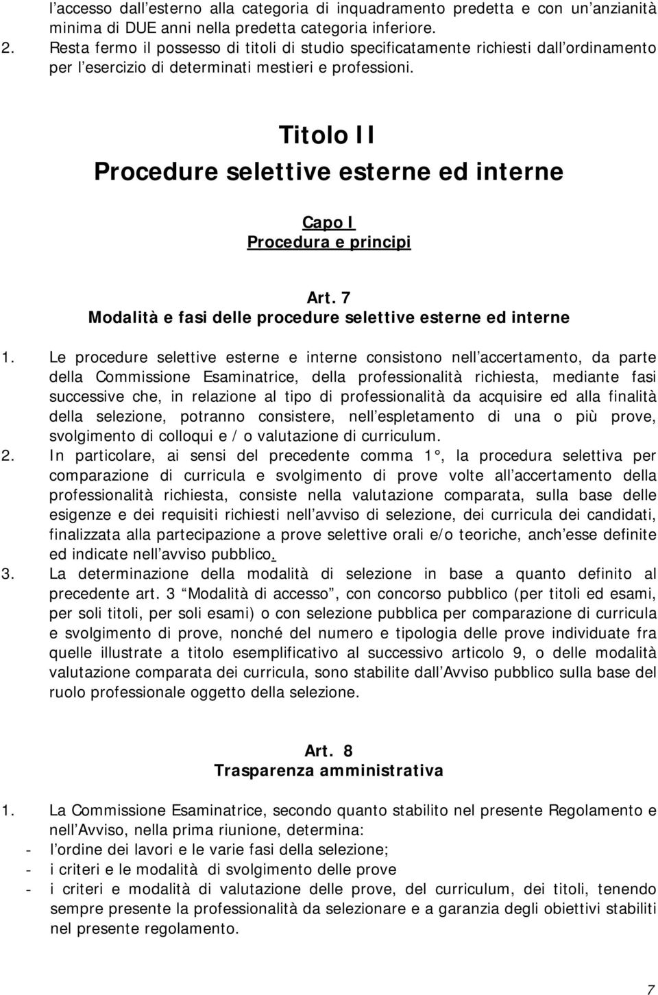 Titolo II Procedure selettive esterne ed interne Capo I Procedura e principi Art. 7 Modalità e fasi delle procedure selettive esterne ed interne 1.