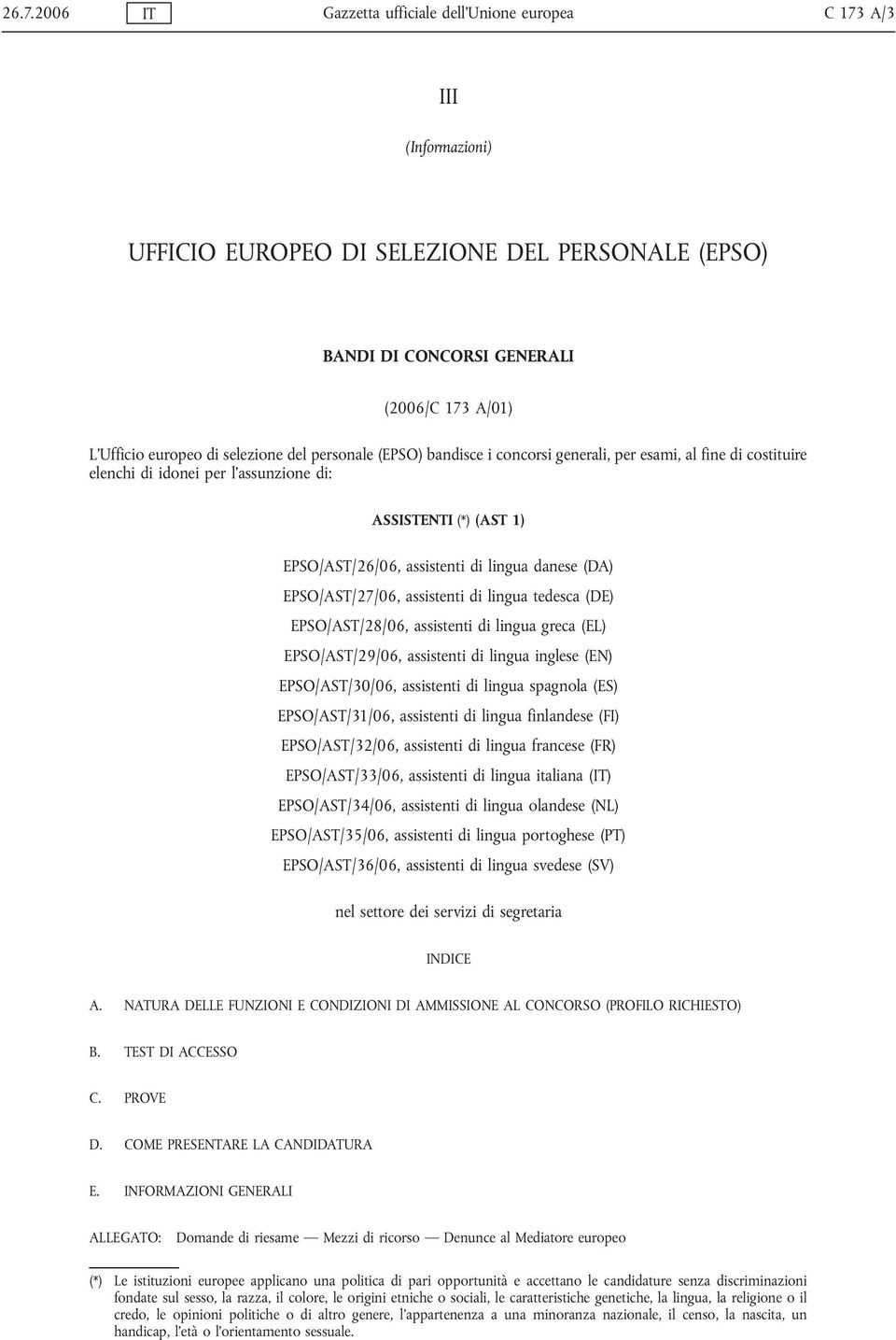 (DA) EPSO/AST/27/06, assistenti di lingua tedesca (DE) EPSO/AST/28/06, assistenti di lingua greca (EL) EPSO/AST/29/06, assistenti di lingua inglese (EN) EPSO/AST/30/06, assistenti di lingua spagnola