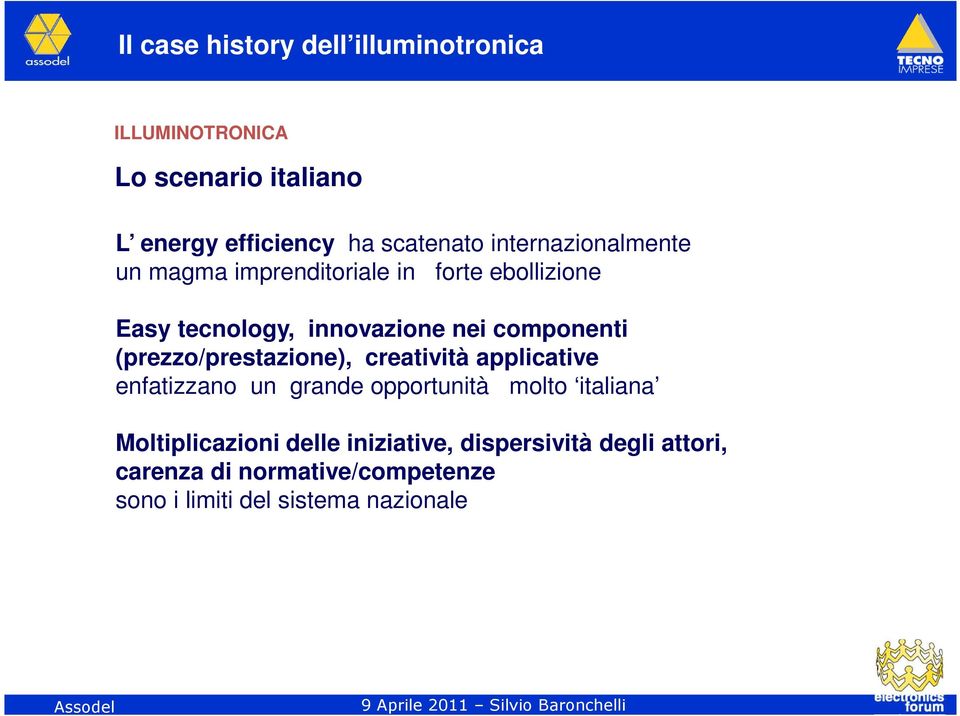 creatività applicative enfatizzano un grande opportunità molto italiana Moltiplicazioni delle iniziative,