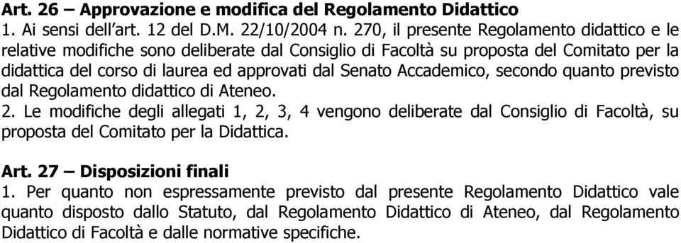 Senato Accademico, secondo quanto previsto dal Regolamento didattico di Ateneo. 2.