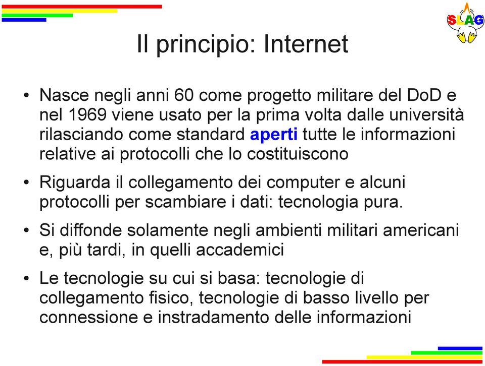 alcuni protocolli per scambiare i dati: tecnologia pura.