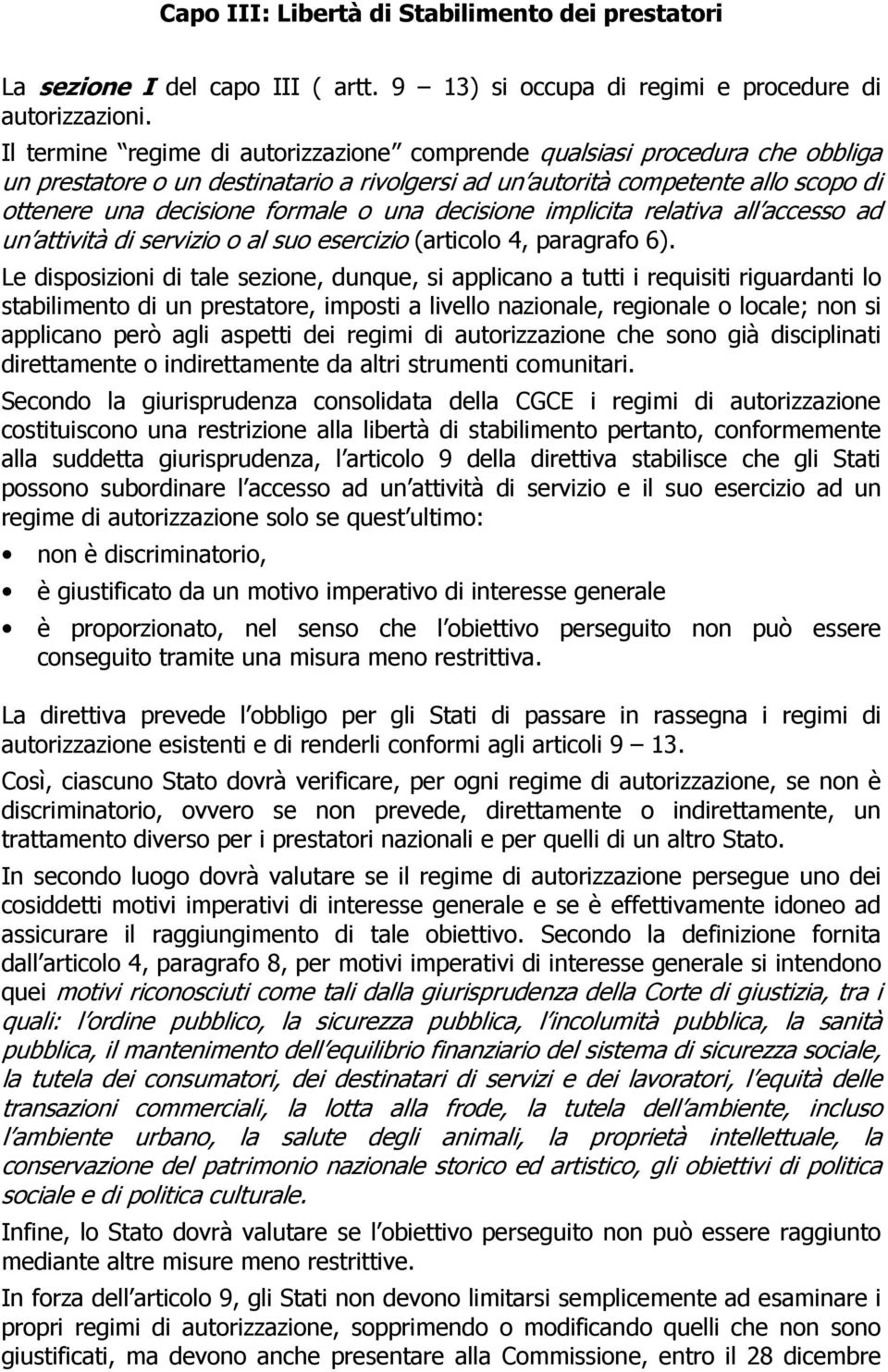 decisione implicita relativa all accesso ad un attività di servizio o al suo esercizio (articolo 4, paragrafo 6).