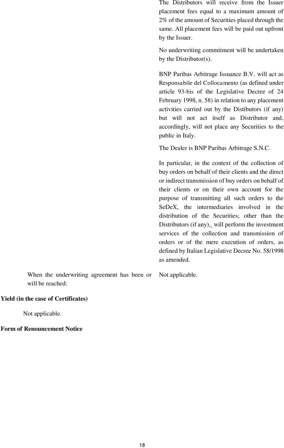 will act as Responsabile del Collocamento (as defined under article 93-bis of the Legislative Decree of 24 February 1998, n.