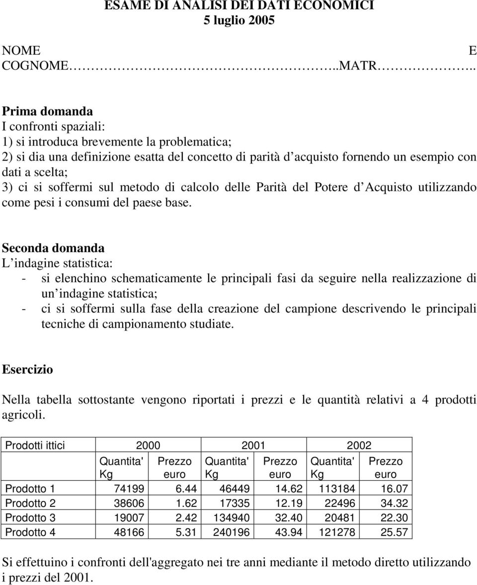 L indagine statistica: - si elenchino schematicamente le principali fasi da seguire nella realizzazione di un indagine statistica; - ci si soffermi sulla fase della creazione del campione descrivendo