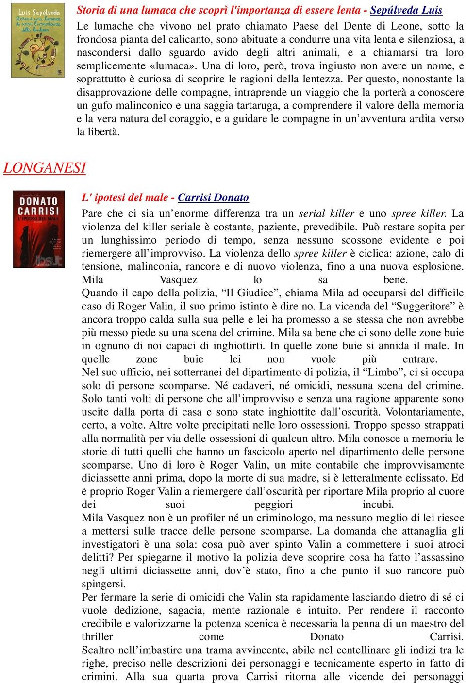 Una di loro, però, trova ingiusto non avere un nome, e soprattutto è curiosa di scoprire le ragioni della lentezza.