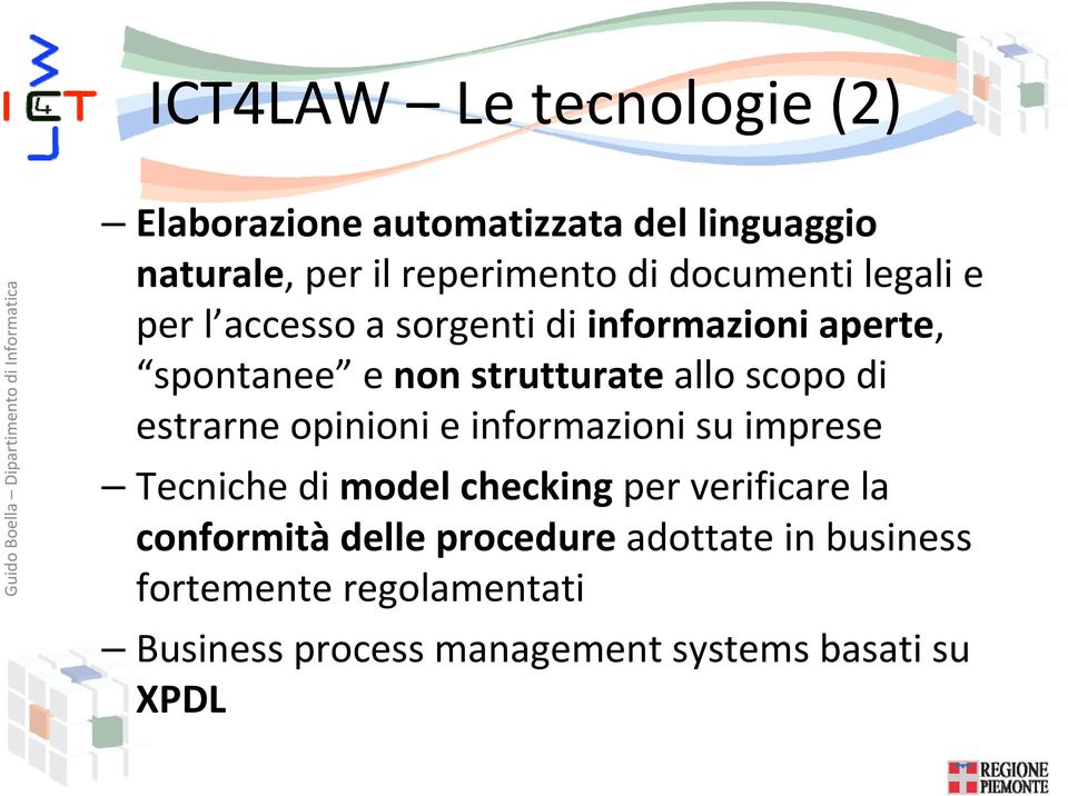 scopo di estrarne opinioni e informazioni su imprese Tecniche di model checking per verificare la