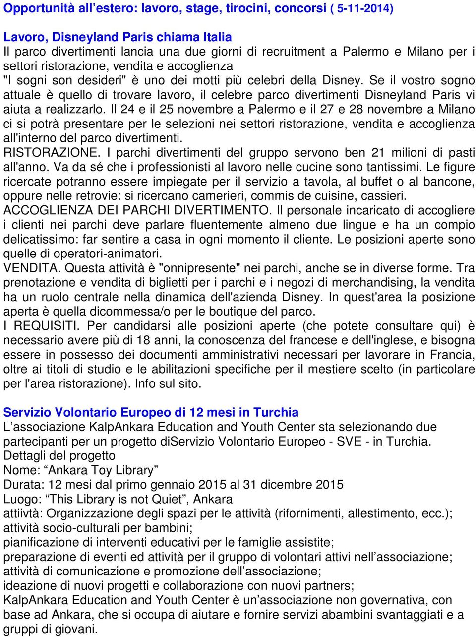 Se il vostro sogno attuale è quello di trovare lavoro, il celebre parco divertimenti Disneyland Paris vi aiuta a realizzarlo.