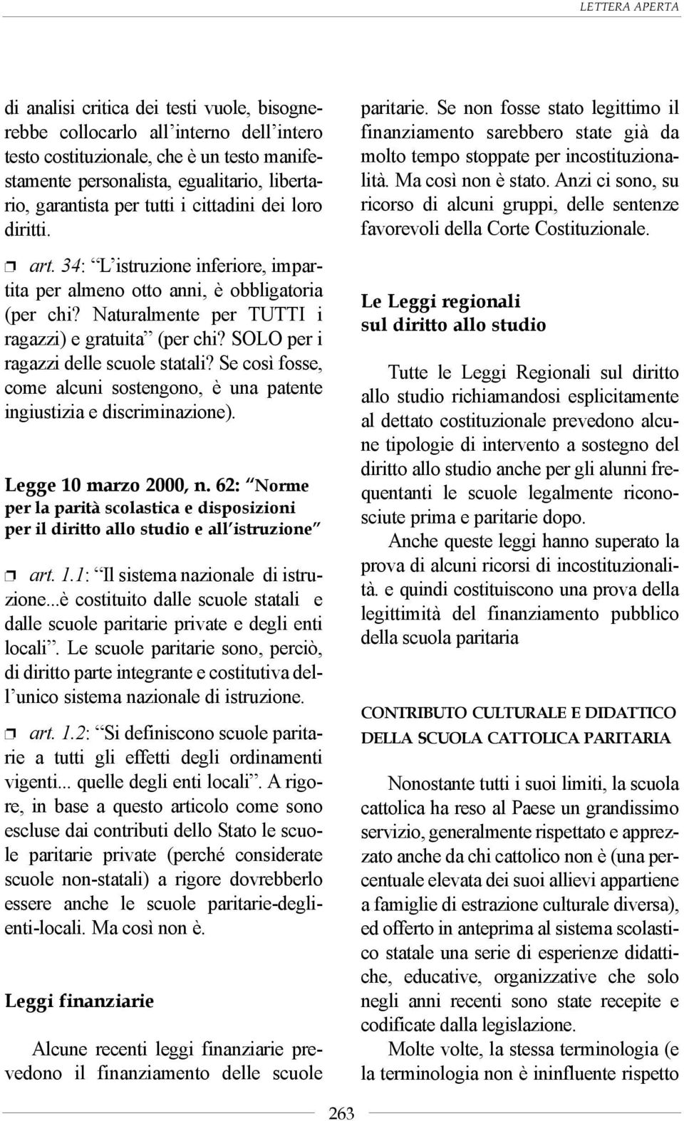 SOLO per i ragazzi delle scuole statali? Se così fosse, come alcuni sostengono, è una patente ingiustizia e discriminazione). Legge 10 marzo 2000, n.