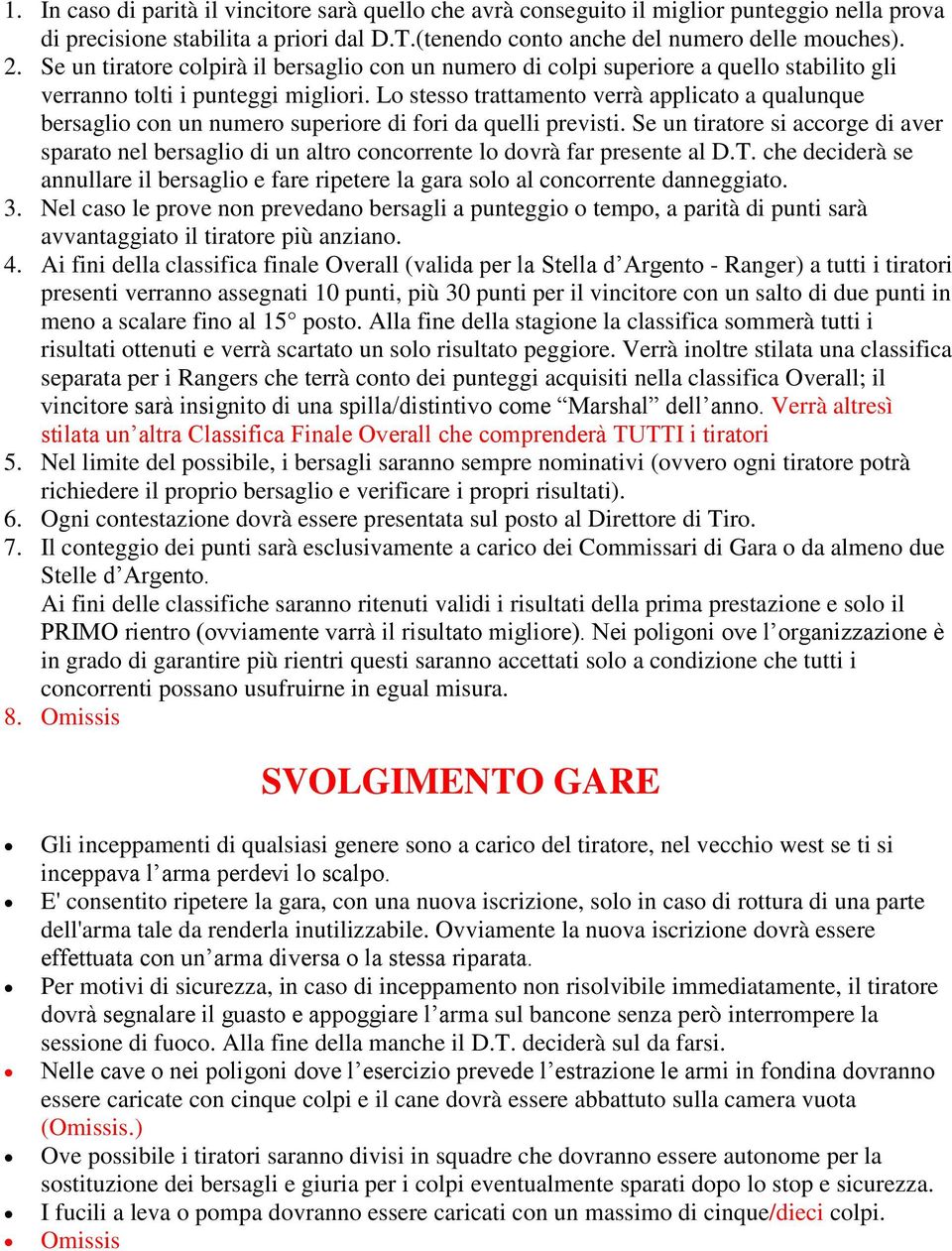 Lo stesso trattamento verrà applicato a qualunque bersaglio con un numero superiore di fori da quelli previsti.