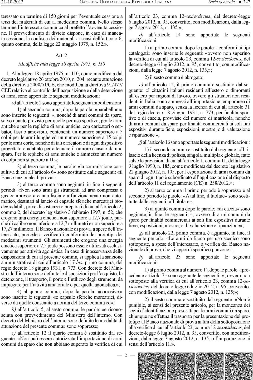 110 1. Alla legge 18 aprile 1975, n. 110, come modificata dal decreto legislativo 26 ottobre 2010, n.