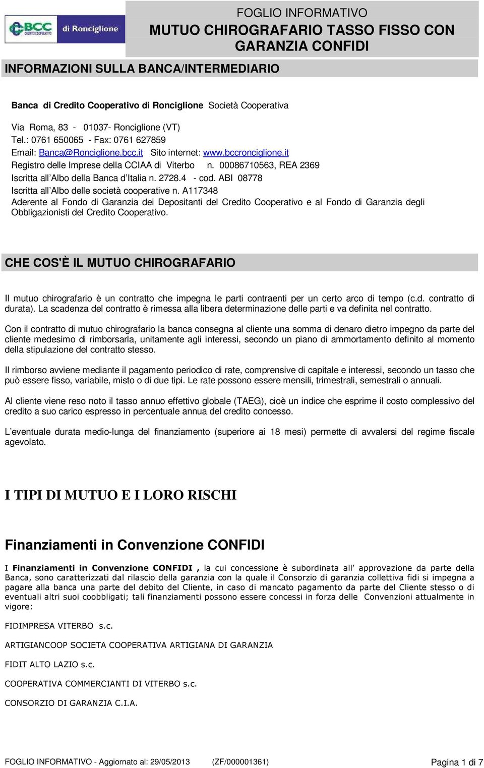 00086710563, REA 2369 Iscritta all Albo della Banca d Italia n. 2728.4 - cod. ABI 08778 Iscritta all Albo delle società cooperative n.