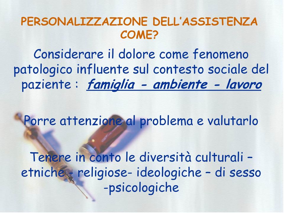 sociale del paziente : famiglia - ambiente - lavoro Porre attenzione al