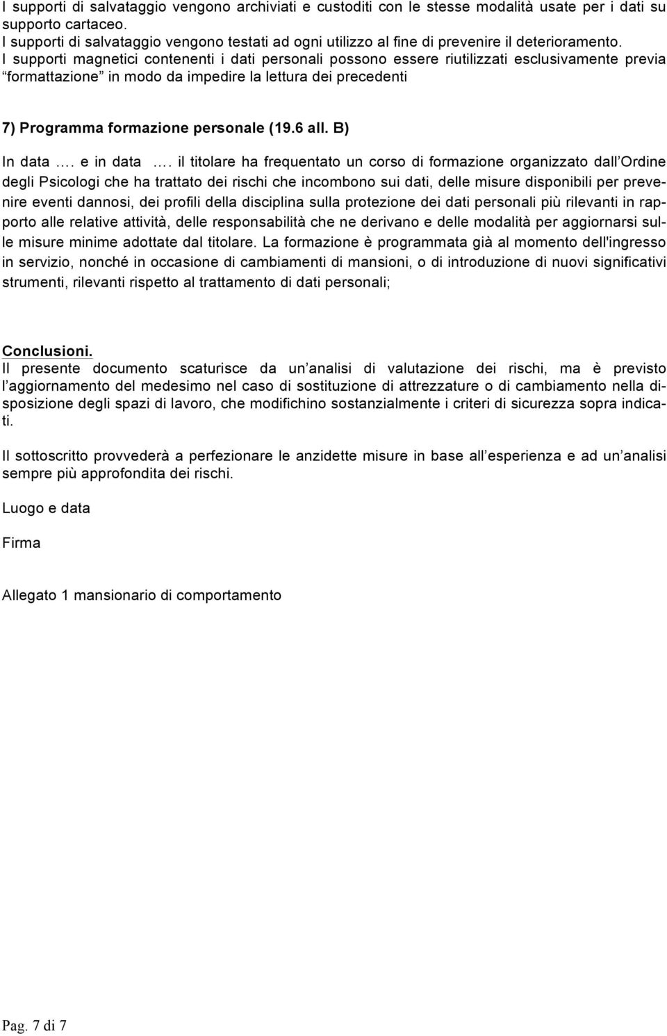 I supporti magnetici contenenti i dati personali possono essere riutilizzati esclusivamente previa formattazione in modo da impedire la lettura dei precedenti 7) Programma formazione personale (19.