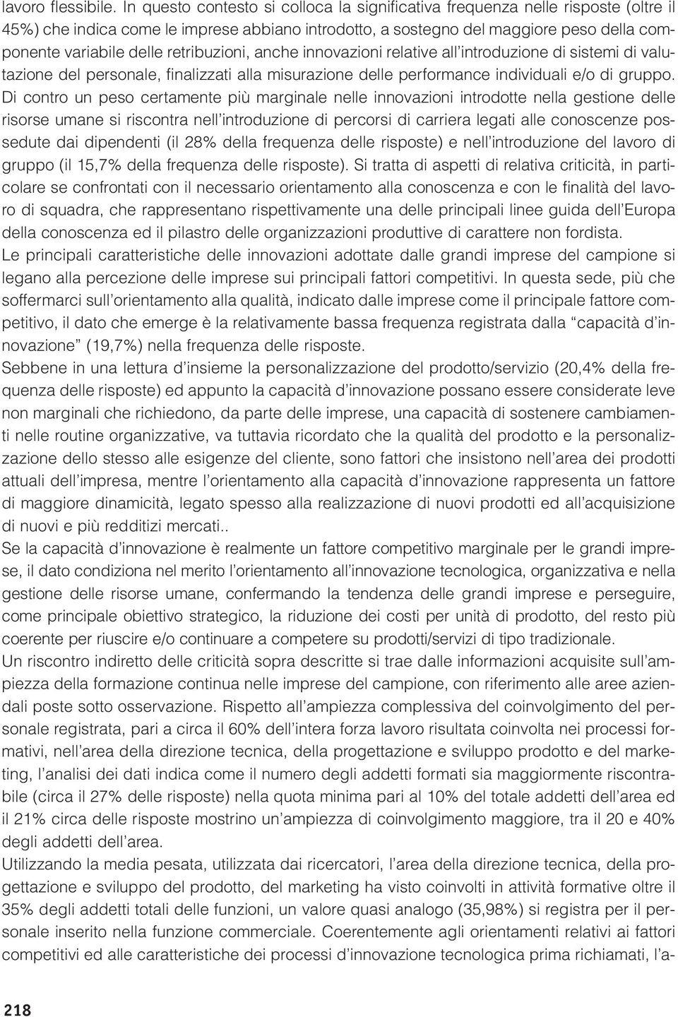 retribuzioni, anche innovazioni relative all introduzione di sistemi di valutazione del personale, finalizzati alla misurazione delle performance individuali e/o di gruppo.