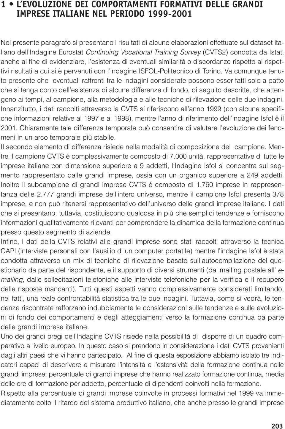 risultati a cui si è pervenuti con l indagine ISFOL-Politecnico di Torino.