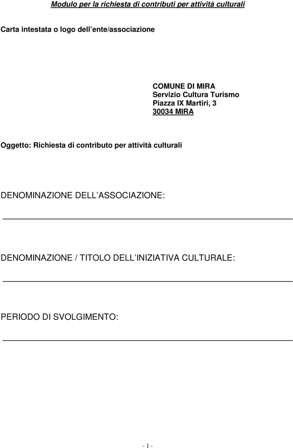 30034 MIRA Oggetto: Richiesta di contributo per attività culturali DENOMINAZIONE DE