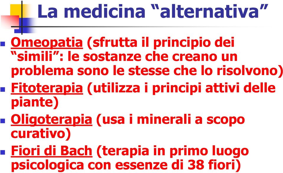 Fitoterapia(utilizza i principi attivi delle piante) Oligoterapia(usa i