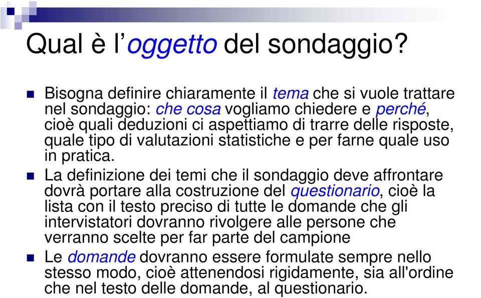 quale tipo di valutazioni statistiche e per farne quale uso in pratica.