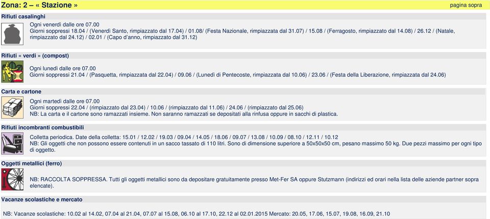 00 Giorni soppressi 21.04 / (Pasquetta, rimpiazzata dal 22.04) / 09.06 / (Lunedì di Pentecoste, rimpiazzata dal 10.06) / 23.06 / (Festa della Liberazione, rimpiazzata dal 24.