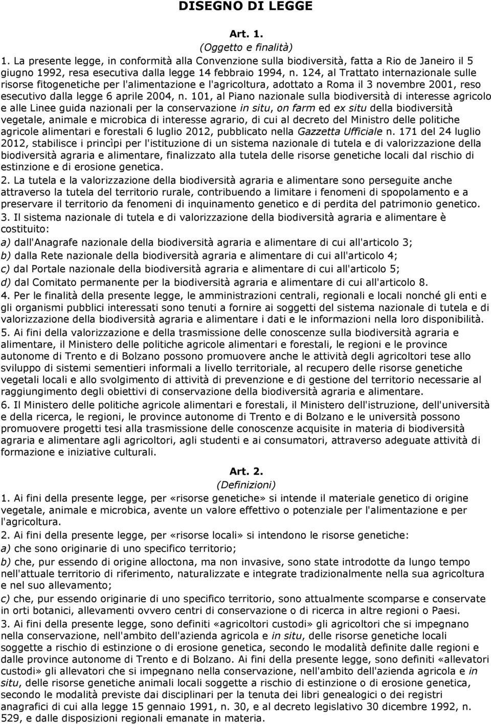 124, al Trattato internazionale sulle risorse fitogenetiche per l'alimentazione e l'agricoltura, adottato a Roma il 3 novembre 2001, reso esecutivo dalla legge 6 aprile 2004, n.