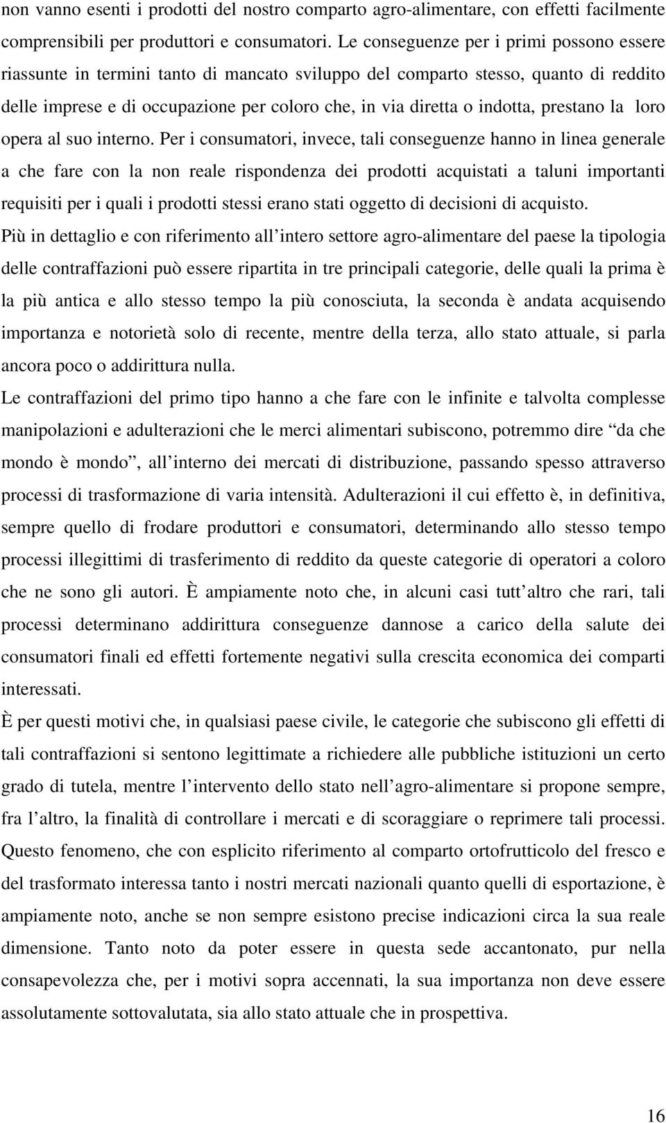 indotta, prestano la loro opera al suo interno.