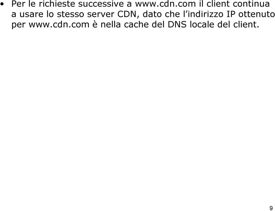 server CDN, dato che l indirizzo IP ottenuto