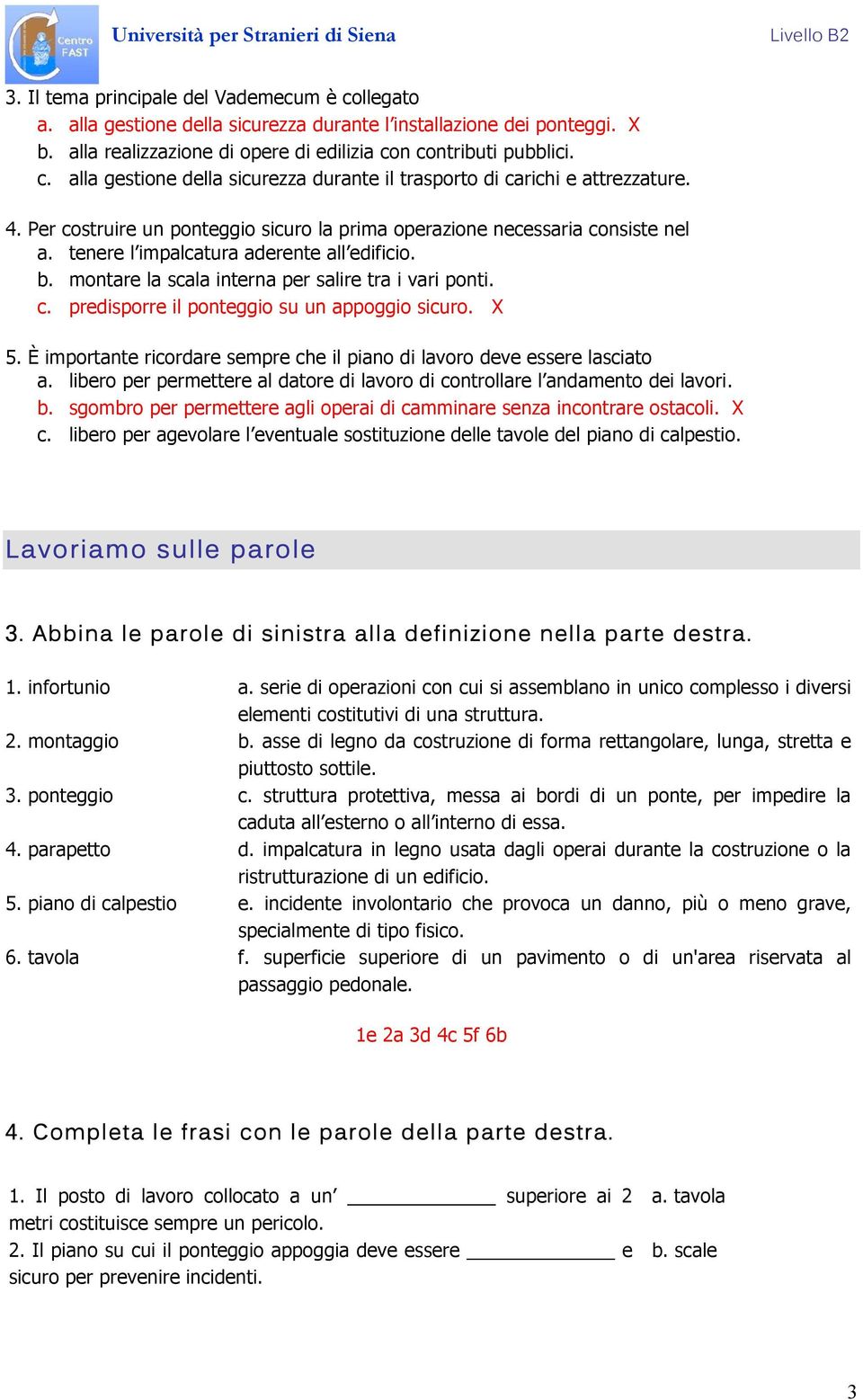 5. È importante ricordare sempre che il piano di lavoro deve essere lasciato a. libero per permettere al datore di lavoro di controllare l andamento dei lavori. b.