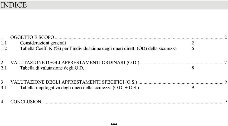 APPRESTAMENTI ORDINARI (O.D.)... 7 2.1 Tabella di valutazione degli O.D. 8 3 VALUTAZIONE DEGLI APPRESTAMENTI SPECIFICI (O.