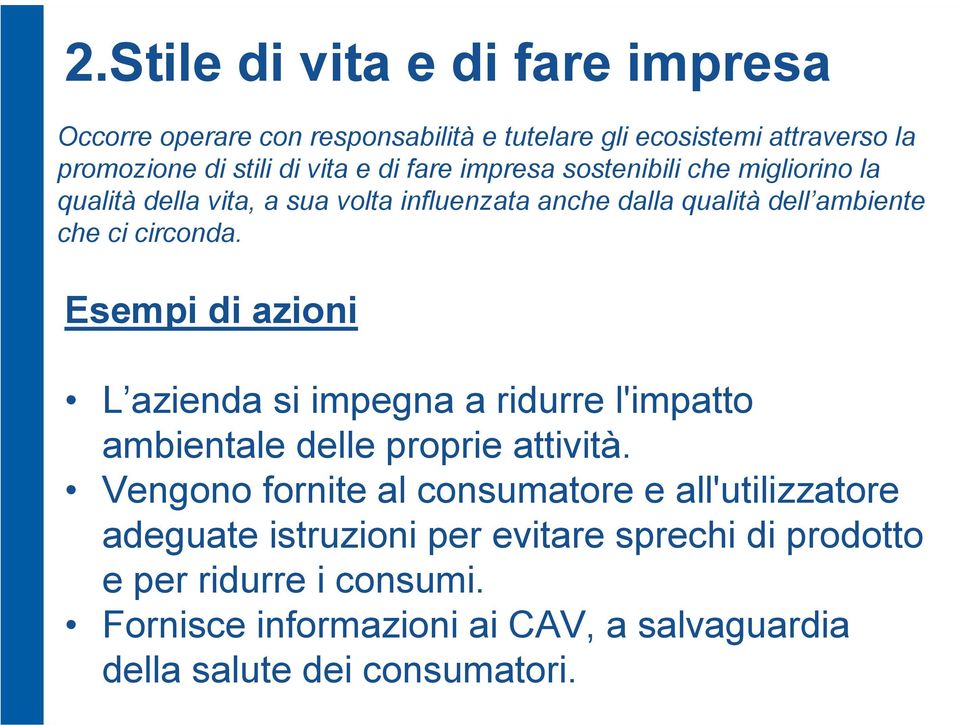 Esempi di azioni L azienda si impegna a ridurre l'impatto ambientale delle proprie attività.