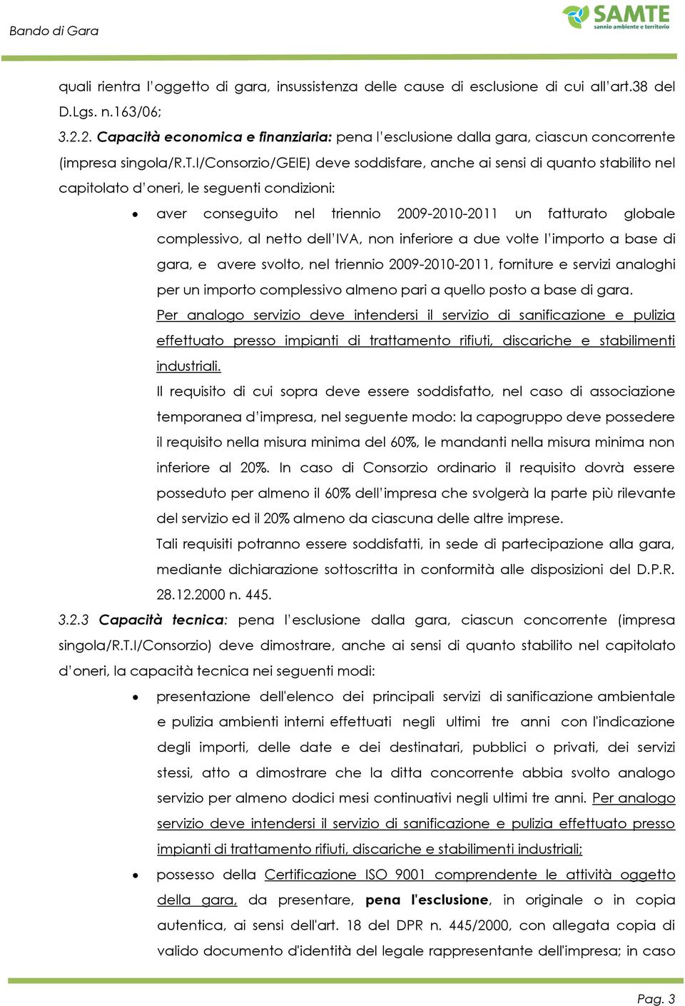 economica e finanziaria: pena l esclusione dalla gara, ciascun concorrente