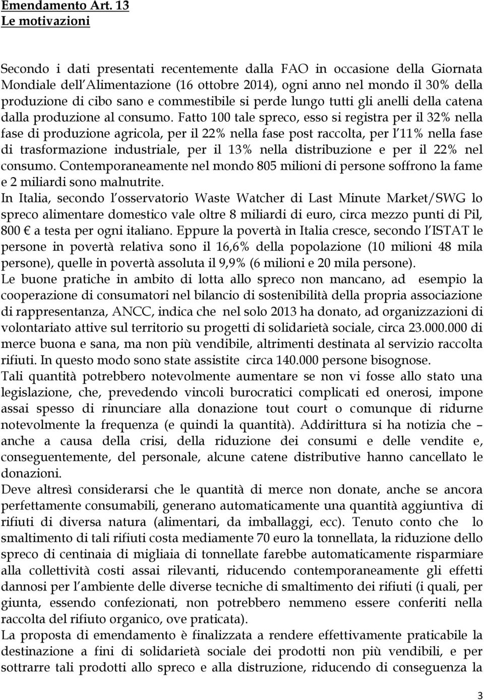 e commestibile si perde lungo tutti gli anelli della catena dalla produzione al consumo.