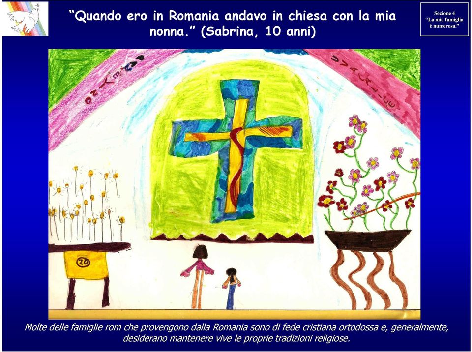 Molte delle famiglie rom che provengono dalla Romania sono di fede