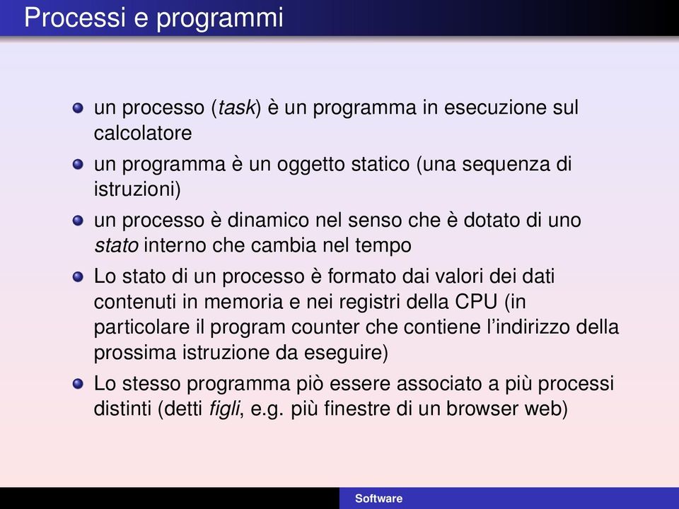 valori dei dati contenuti in memoria e nei registri della CPU (in particolare il program counter che contiene l indirizzo della prossima