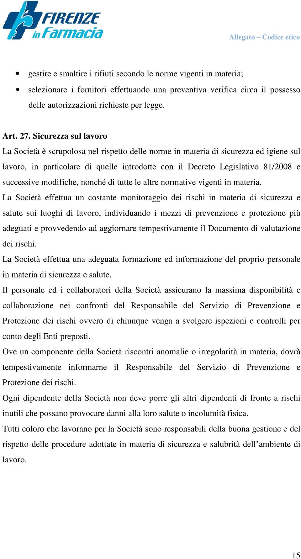 modifiche, nonché di tutte le altre normative vigenti in materia.