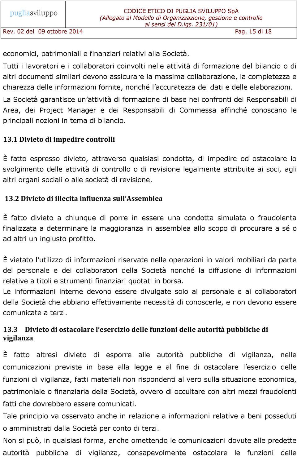 informazioni fornite, nonché l accuratezza dei dati e delle elaborazioni.