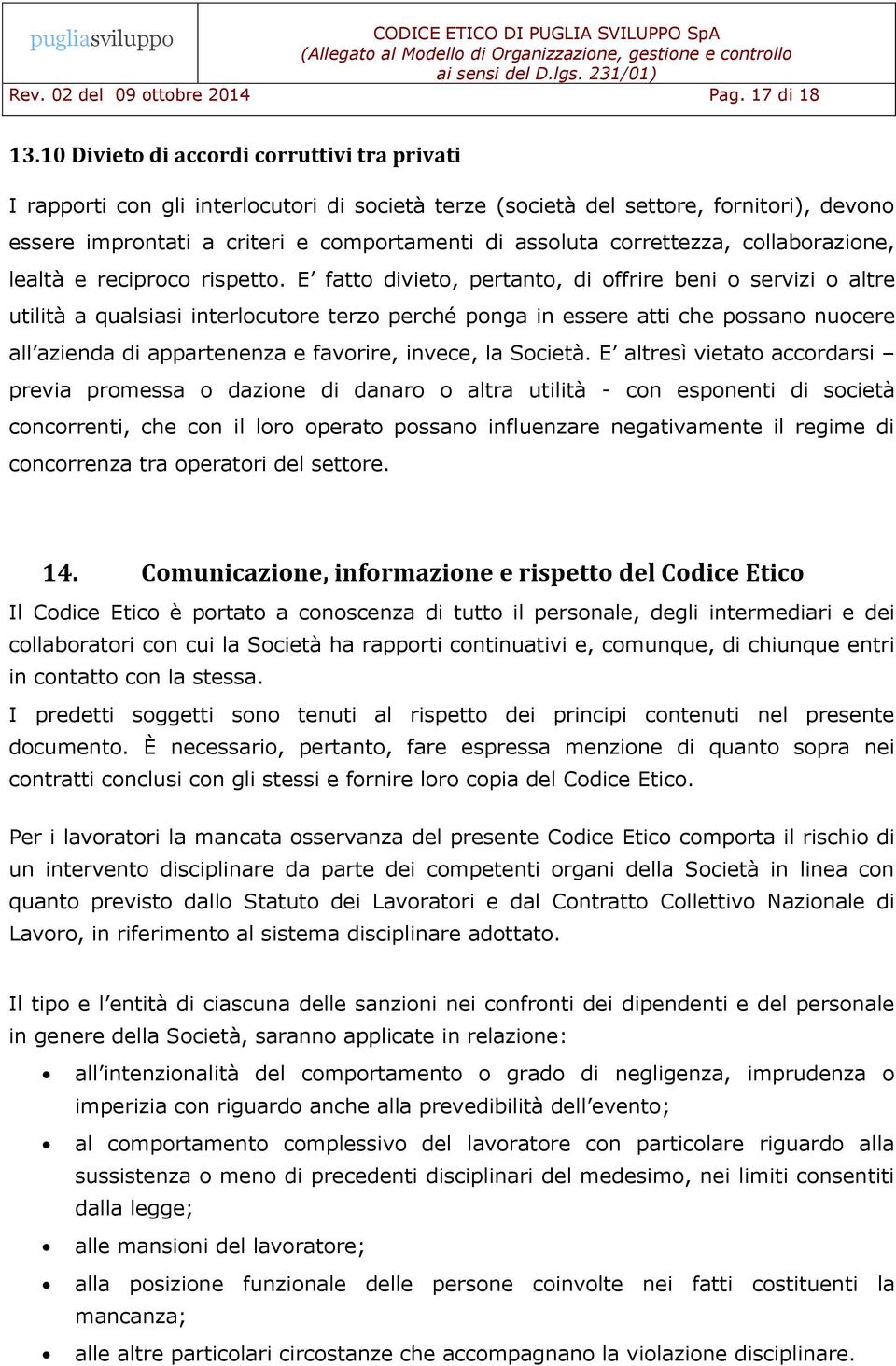 correttezza, collaborazione, lealtà e reciproco rispetto.