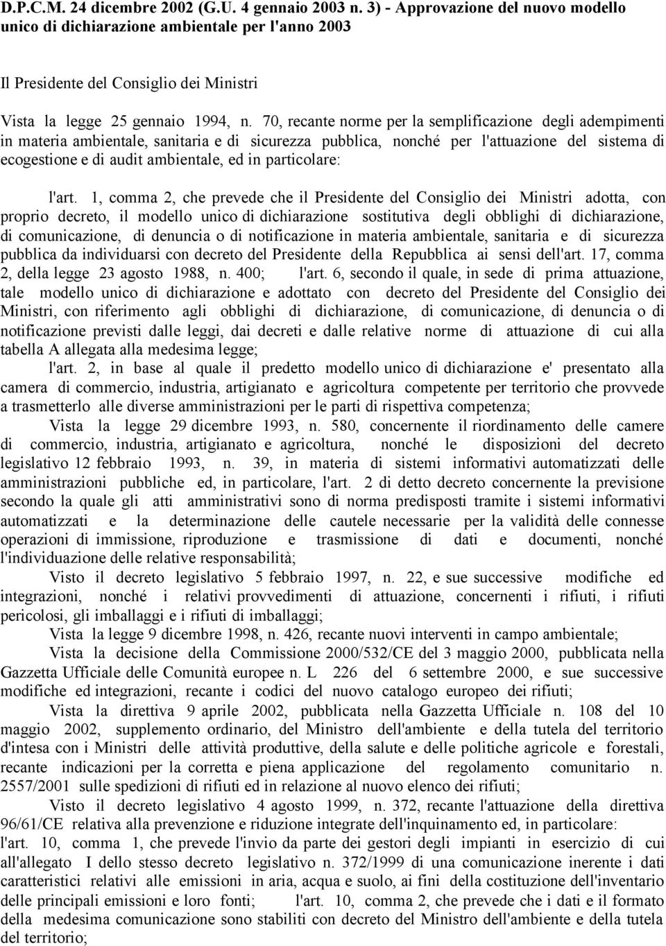 70, recante norme per la semplificazione degli adempimenti in materia ambientale, sanitaria e di sicurezza pubblica, nonché per l'attuazione del sistema di ecogestione e di audit ambientale, ed in