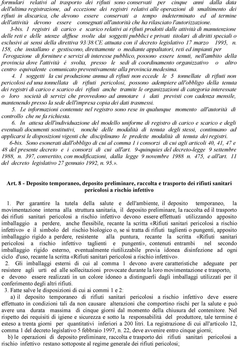 I registri di carico e scarico relativi ai rifiuti prodotti dalle attività di manutenzione delle reti e delle utenze diffuse svolte dai soggetti pubblici e privati titolari di diritti speciali o