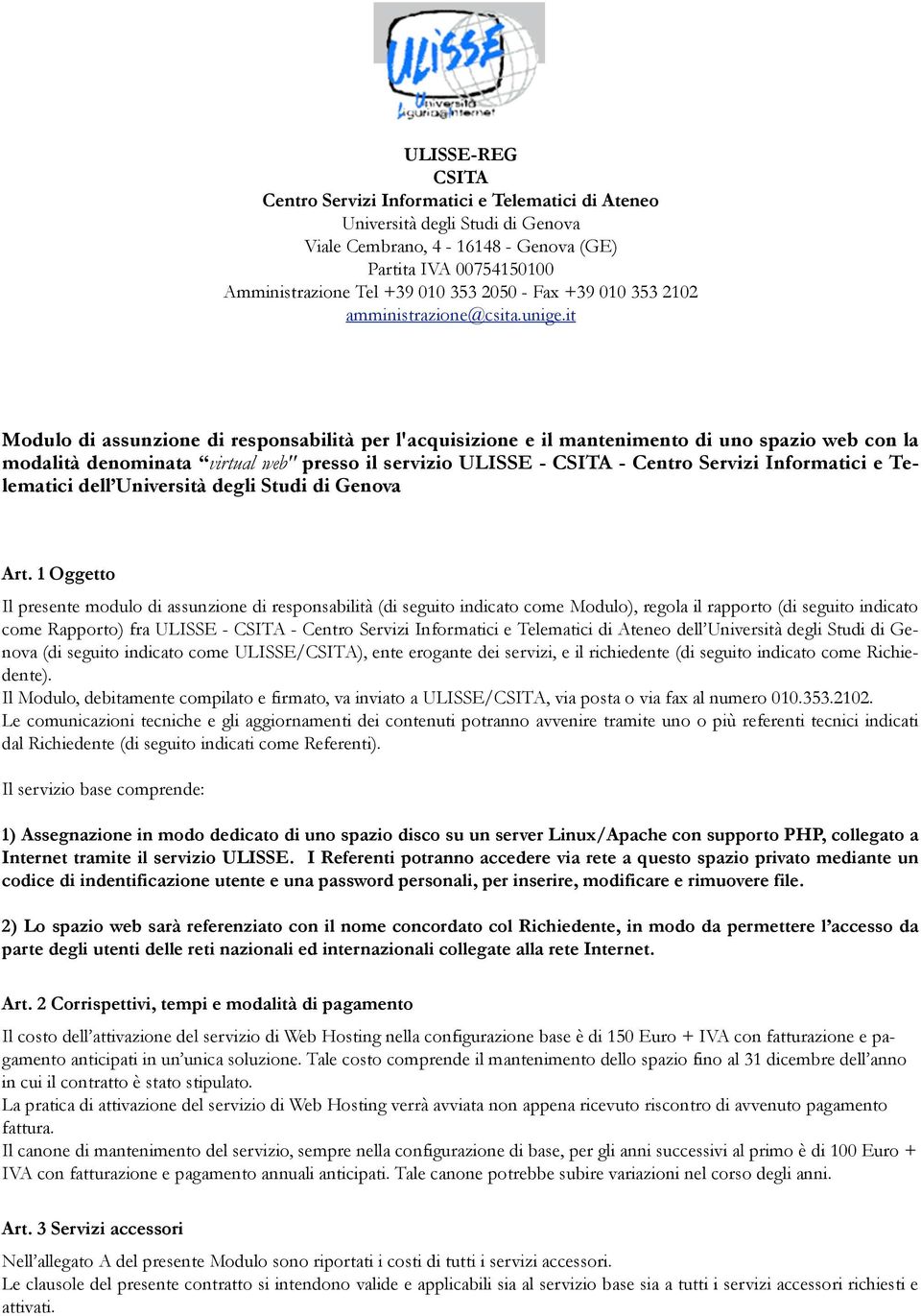 it Modulo di assunzione di responsabilità per l'acquisizione e il mantenimento di uno spazio web con la modalità denominata virtual web" presso il servizio ULISSE - CSITA - Centro Servizi Informatici